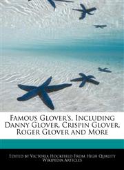 Famous Glover's, Including Danny Glover, Crispin Glover, Roger Glover and More,1241799725,9781241799724