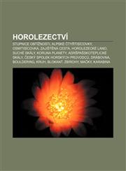 Horolezectví Stupnice obtížnosti, Alpské čtyřtisícovky, Osmitisícovka, Zajištěná cesta, Horolezecké lano, Suché skály, Koruna planety,1232831018,9781232831013