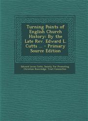 Turning Points of English Church History By the Late REV. Edward L. Cutts ... - Primary Source Edition,1294326236,9781294326236