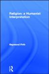 Religion A Humanist Interpretation,041512896X,9780415128964