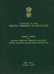 Interim Report on Certain Important Aspects of Selected Export Oriented Agricultural Commodities