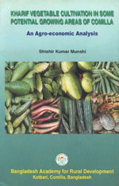 Kharif Vegetable Cultivation in Some Potential Growing Areas of Comilla An Agro-Economic Analysis,9845591353,9789845591355