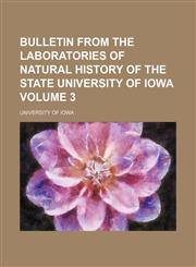 Bulletin from the laboratories of natural history of the State University of Iowa Volume 3,1153306395,9781153306393