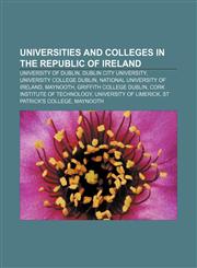 Universities and colleges in the Republic of Ireland University of Dublin, Dublin City University, University College Dublin,1157694527,9781157694526