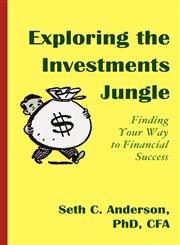Exploring the Investments Jungle Finding Your Way to Financial Success,1587368366,9781587368363