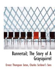 Bannertail; The Story of A Graysquirrel,1140060465,9781140060468