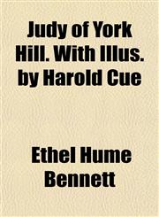 Judy of York Hill. With Illus. by Harold Cue,1152358243,9781152358249