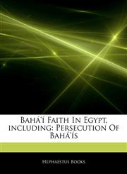 Articles On BahÃ¡'Ã­ Faith In Egypt, including Persecution Of BahÃ¡'Ã­s,1242751947,9781242751943