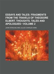 Essays and Tales (Volume 2); Fragments From the Travels of Theodore Elbert. Thoughts. Tales and Apologues,1154203662,9781154203660