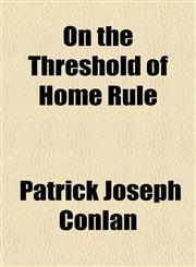 On the Threshold of Home Rule,1153070006,9781153070003