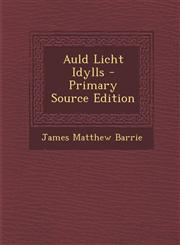 Auld Licht Idylls - Primary Source Edition,1293172510,9781293172513
