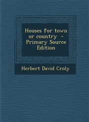 Houses for Town or Country - Primary Source Edition,1287637973,9781287637974