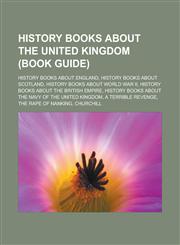 History books about the United Kingdom (Book Guide) History books about England, History books about Scotland,1233168045,9781233168040