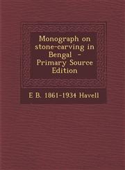 Monograph on Stone-Carving in Bengal,1287628729,9781287628729