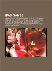 IPad games Resident Evil 4, Mirror's Edge, Plants vs. Zombies, Back to the Future: The Game, Chaos Rings, Rage, Civilization Revolution,1233075233,9781233075232