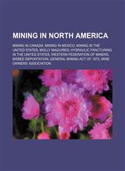 Mining in North America Mining in Canada, Mining in Mexico, Mining in the United States, Molly Maguires,1234581078,9781234581077