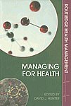 Managing for Health 1st Published,0415363454,9780415363457