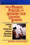 How to Promote, Publicize, and Advertise Your Growing Business: Getting the Word Out without Spending a Fortune,0471551937,9780471551935