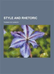 Style and Rhetoric,1230424776,9781230424774