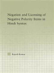 Negation and Licensing of Negative Polarity Items in Hindi Syntax,0415976464,9780415976466