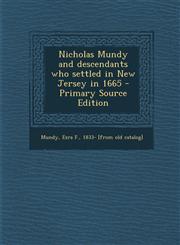 Nicholas Mundy and Descendants Who Settled in New Jersey in 1665 - Primary Source Edition,1294756648,9781294756644