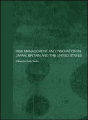 Risk Management and Innovation in Japan, Britain and the USA,0415368065,9780415368063