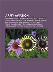 Army aviation Union Army Balloon Corps, Military helicopter, Italian Army, Republic of Korea Army, Argentine Army Aviation,1157711332,9781157711339