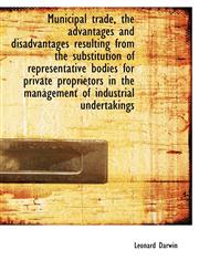 Municipal trade, the advantages and disadvantages resulting from the substitution of representative,111646506X,9781116465068
