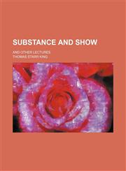 Substance and Show; And Other Lectures,1150597917,9781150597916