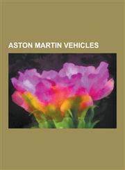 Aston Martin Vehicles Aston Martin Vantage, Aston Martin Db9, Aston Martin Virage, Aston Martin DBS V12, Aston Martin Db5, Aston Martin Db4,1230624120,9781230624129