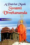 A Patriot Monk Swami Vivekananda,8184301596,9788184301595