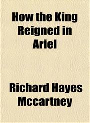 How the King Reigned in Ariel,1152964909,9781152964907
