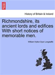 Richmondshire, its ancient lords and edifices With short notices of memorable men.,1241323585,9781241323585