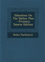 Education On The Dalton Plan  - Primary Source Edition,1293334812,9781293334812