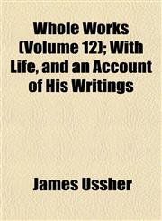 Whole Works (Volume 12); With Life, and an Account of His Writings,1152116606,9781152116603