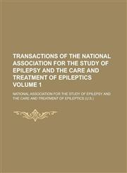 Transactions of the National Association for the Study of Epilepsy and the Care and Treatment of Epileptics Volume 1,1130502244,9781130502244