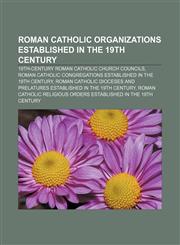 Roman Catholic organizations established in the 19th century 19th-century Roman Catholic Church Councils,1156925657,9781156925652