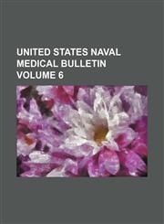 United States Naval Medical Bulletin Volume 6,1236496183,9781236496188