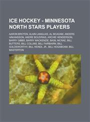 Ice Hockey - Minnesota North Stars players Aaron Broten, Alain Langlais, Al McAdam, Anders Håkansson, Andre Boudrias, Archie Henderson, Barry Gibbs, Barry MacKenzie, Basil McRae, Bill Butters, Bill Collins, Bill Fairbairn, Bill Goldsworthy,1234815974,9781234815974