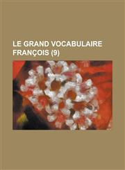 Le Grand Vocabulaire Francois (9 ),1234474417,9781234474416