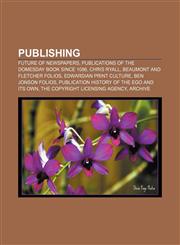 Publishing Future of newspapers, Publications of the Domesday book since 1086, Chris Ryall, Beaumont and Fletcher folios,1156576091,9781156576090