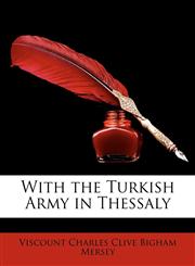 With the Turkish Army in Thessaly,1146856709,9781146856706