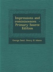 Impressions and Reminiscences - Primary Source Edition,1287840159,9781287840152