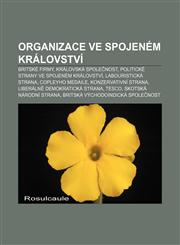 Organizace ve Spojeném království Britské firmy, Královská společnost, Politické strany ve Spojeném království, Labouristická strana,1232866342,9781232866343