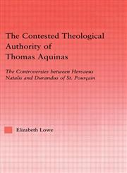 The Contested Theological Authority of Thomas Aquinas The Controversies Between Hervaeus Natalis and Durandus of St. Pourcain, 1307-1323,0415943531,9780415943536