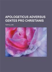 Apologeticus adversus gentes pro Christianis,1150740744,9781150740749
