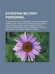 Ethiopian Military Personnel Ethiopian Air Force Personnel, Ethiopian Generals, Hubert Julian, Hailu Tekle Haymanot, Alula Engida, Haile Selassie G,115703344X,9781157033448
