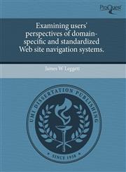 Examining users' perspectives of domain-specific and standardized Web site navigation systems.,1243587695,9781243587695