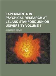Experiments in psychical research at Leland Stanford Junior University Volume 1,1230146601,9781230146607