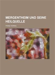 Mergentheim und seine Heilquelle,1234305836,9781234305833